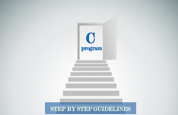 how to write a c program : step by step guidelines